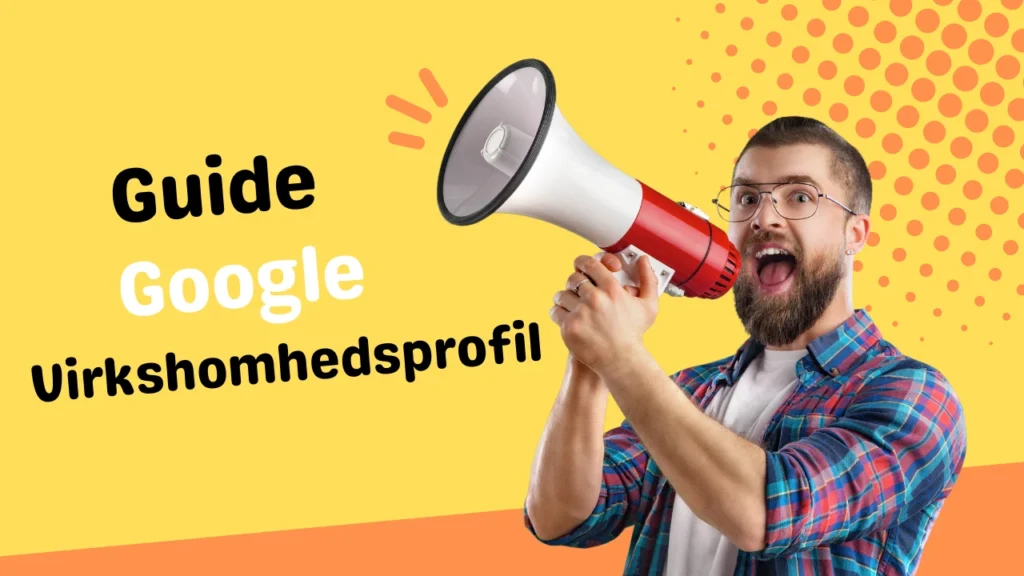 billede med teksten Guide Google Virksomhedsprofil som viser en mand med en MegaFon og lydbølger ud af megafonen